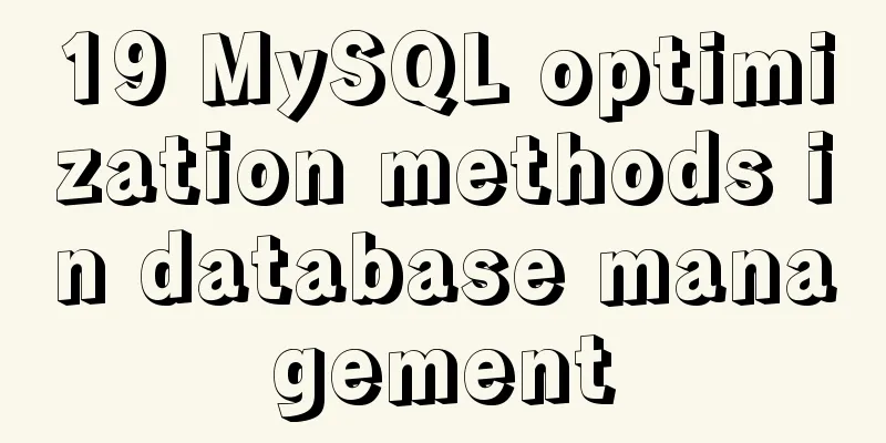 19 MySQL optimization methods in database management