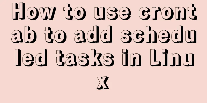 How to use crontab to add scheduled tasks in Linux