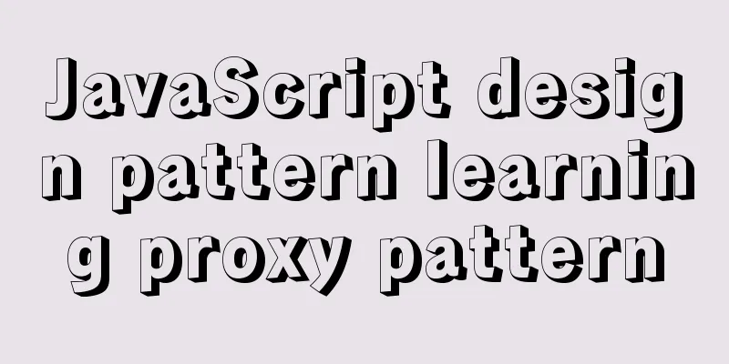 JavaScript design pattern learning proxy pattern