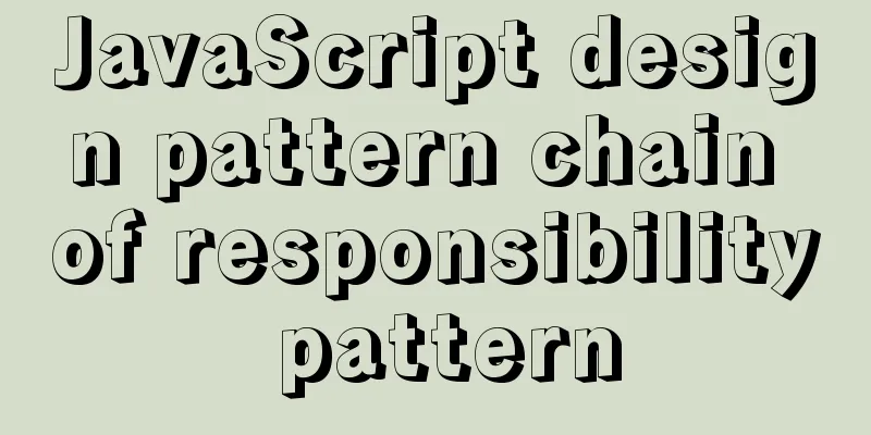 JavaScript design pattern chain of responsibility pattern
