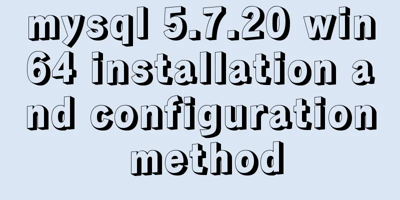 mysql 5.7.20 win64 installation and configuration method