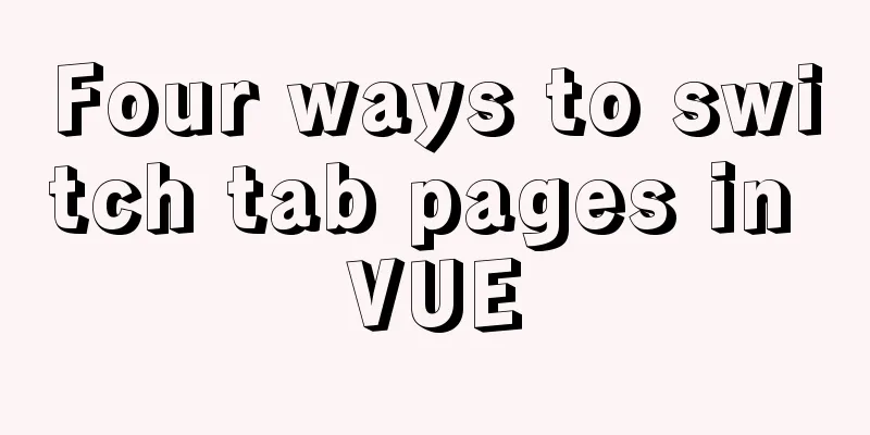 Four ways to switch tab pages in VUE