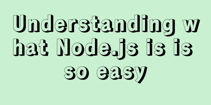 Understanding what Node.js is is so easy