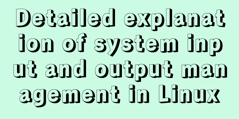 Detailed explanation of system input and output management in Linux