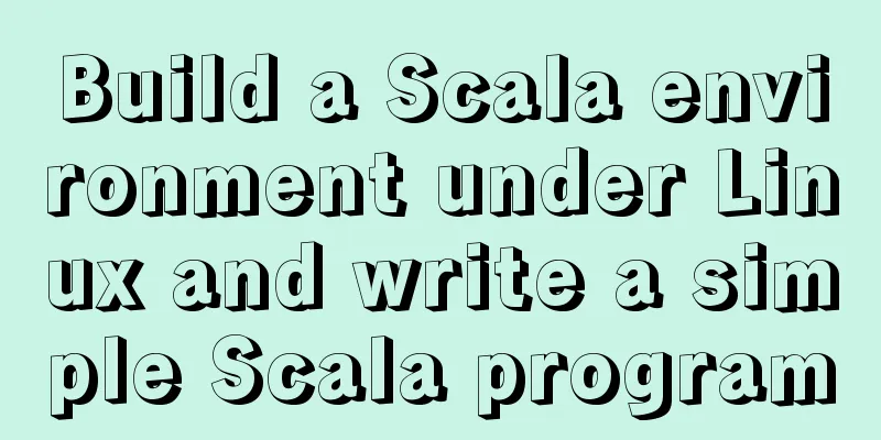 Build a Scala environment under Linux and write a simple Scala program