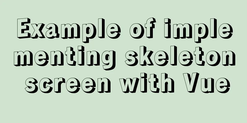 Example of implementing skeleton screen with Vue