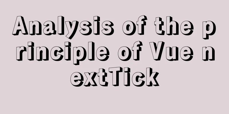 Analysis of the principle of Vue nextTick