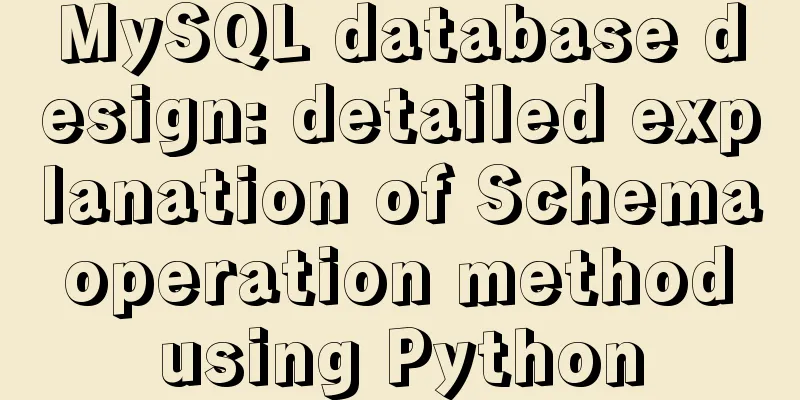 MySQL database design: detailed explanation of Schema operation method using Python