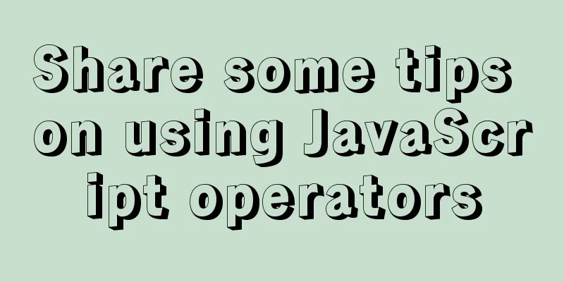 Share some tips on using JavaScript operators
