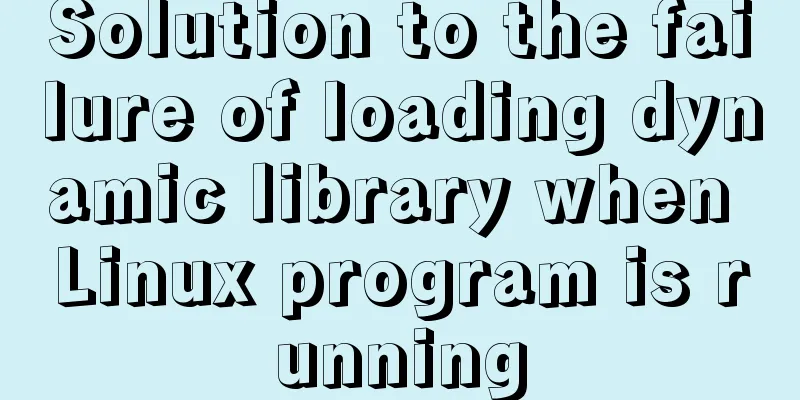Solution to the failure of loading dynamic library when Linux program is running