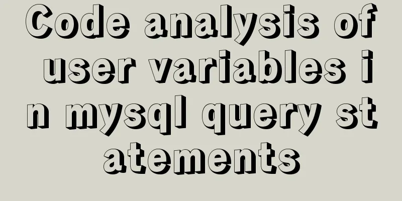 Code analysis of user variables in mysql query statements