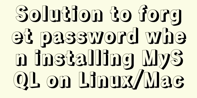 Solution to forget password when installing MySQL on Linux/Mac