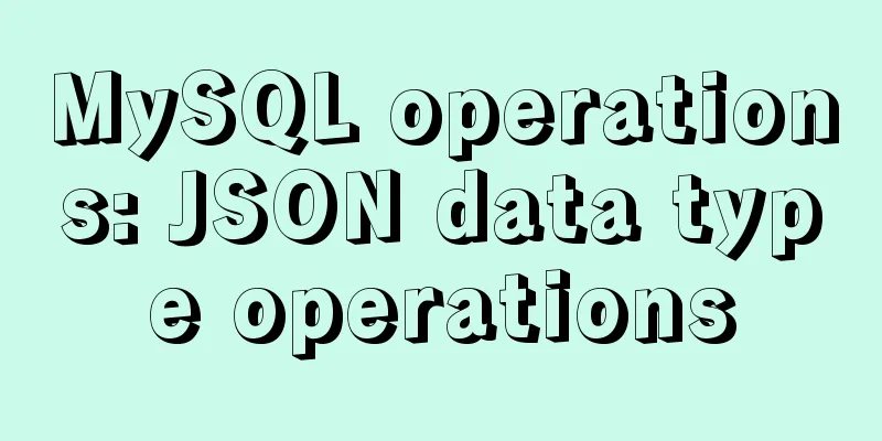 MySQL operations: JSON data type operations