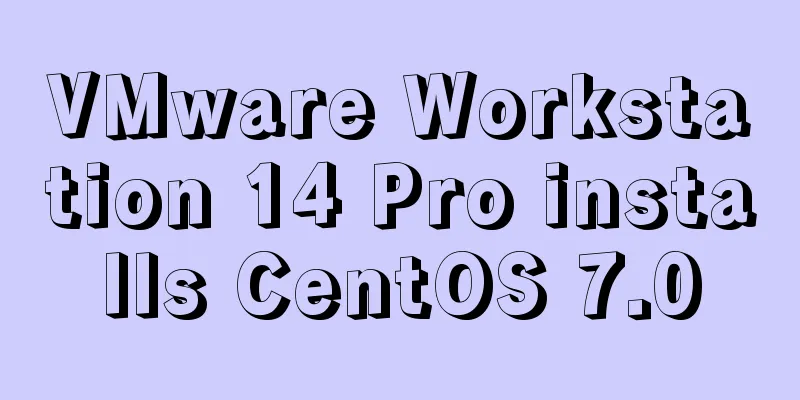 VMware Workstation 14 Pro installs CentOS 7.0