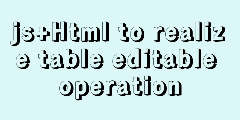 js+Html to realize table editable operation