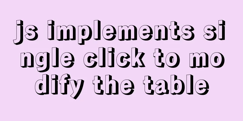 js implements single click to modify the table