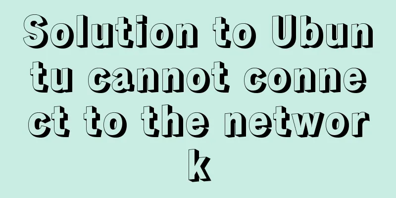 Solution to Ubuntu cannot connect to the network