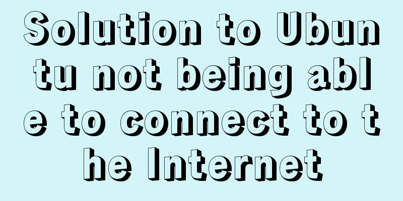 Solution to Ubuntu not being able to connect to the Internet