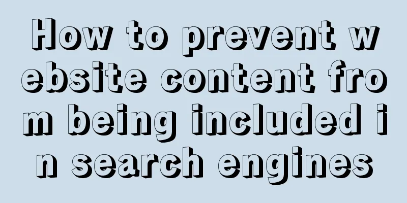 How to prevent website content from being included in search engines