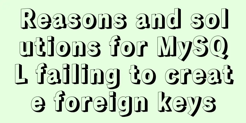 Reasons and solutions for MySQL failing to create foreign keys