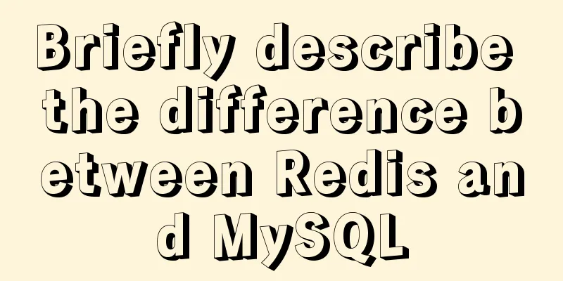 Briefly describe the difference between Redis and MySQL