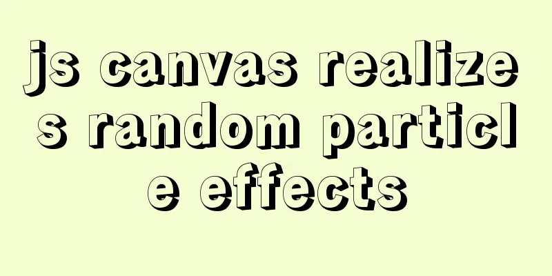 js canvas realizes random particle effects