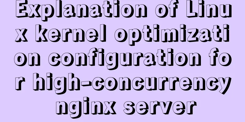 Explanation of Linux kernel optimization configuration for high-concurrency nginx server