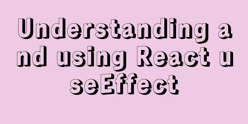 Understanding and using React useEffect