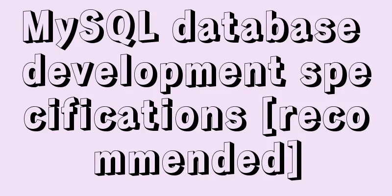 MySQL database development specifications [recommended]