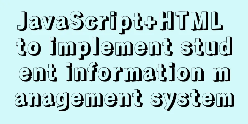 JavaScript+HTML to implement student information management system