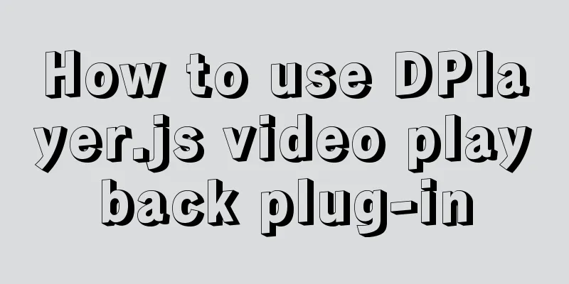 How to use DPlayer.js video playback plug-in