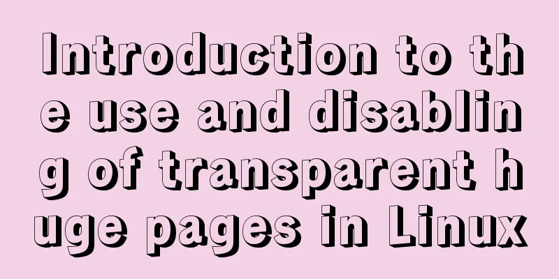 Introduction to the use and disabling of transparent huge pages in Linux