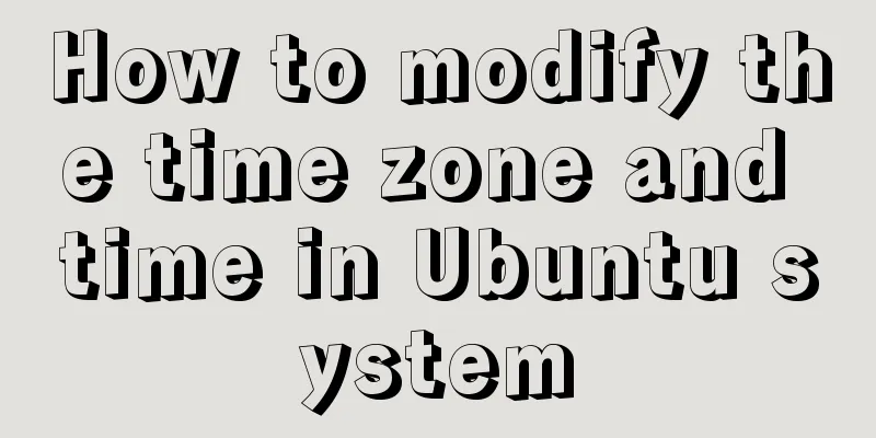 How to modify the time zone and time in Ubuntu system