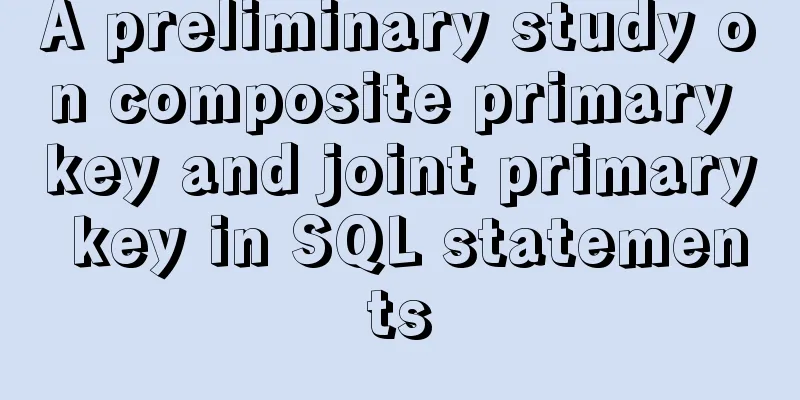 A preliminary study on composite primary key and joint primary key in SQL statements