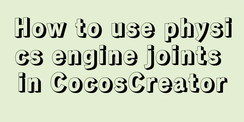How to use physics engine joints in CocosCreator