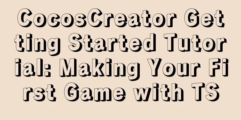 CocosCreator Getting Started Tutorial: Making Your First Game with TS