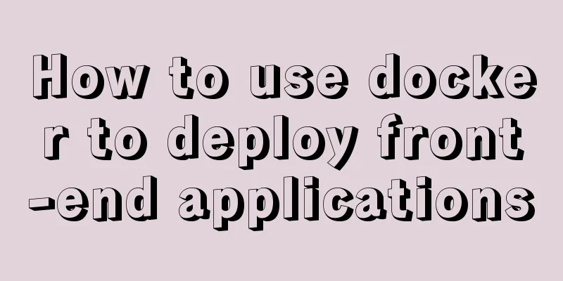 How to use docker to deploy front-end applications