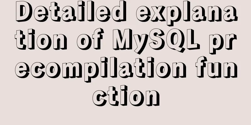 Detailed explanation of MySQL precompilation function