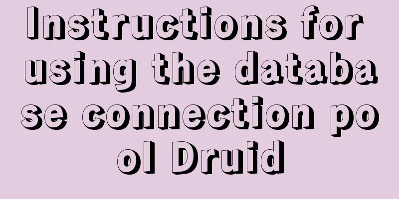 Instructions for using the database connection pool Druid