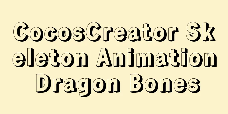 CocosCreator Skeleton Animation Dragon Bones