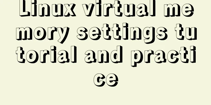 Linux virtual memory settings tutorial and practice