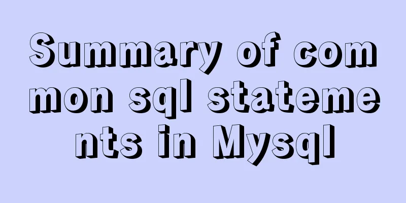 Summary of common sql statements in Mysql
