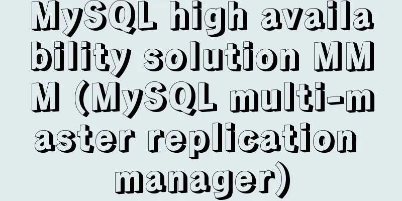 MySQL high availability solution MMM (MySQL multi-master replication manager)