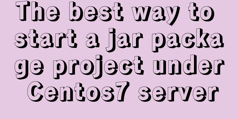The best way to start a jar package project under Centos7 server