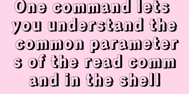 One command lets you understand the common parameters of the read command in the shell
