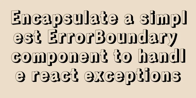 Encapsulate a simplest ErrorBoundary component to handle react exceptions
