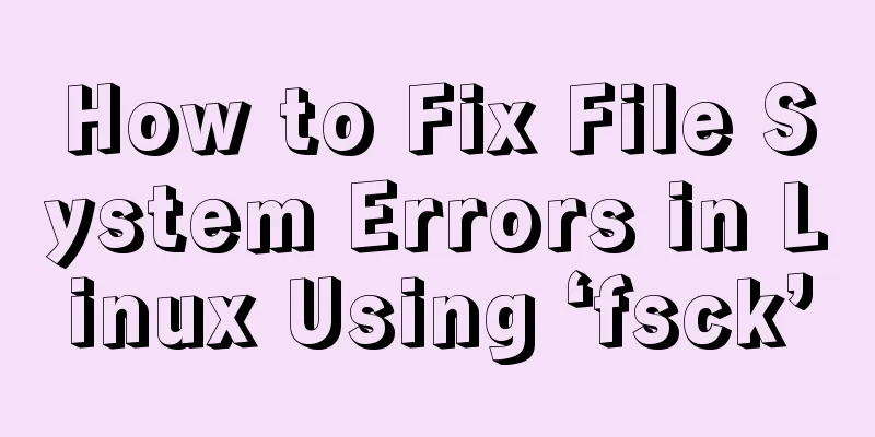 How to Fix File System Errors in Linux Using ‘fsck’