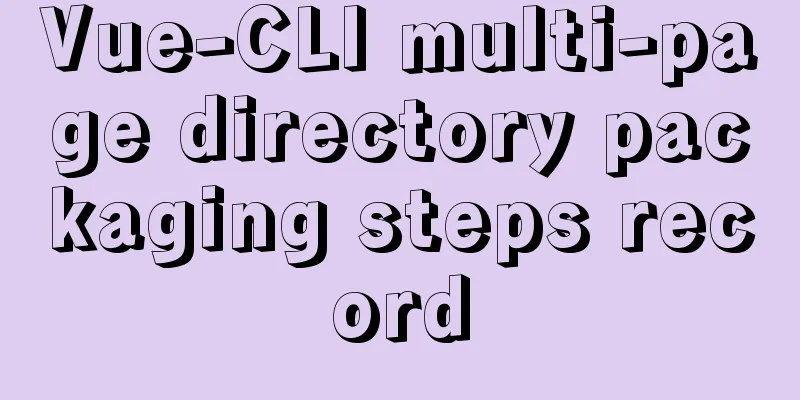 Vue-CLI multi-page directory packaging steps record