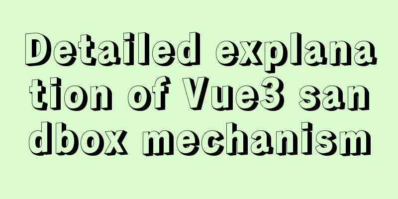 Detailed explanation of Vue3 sandbox mechanism