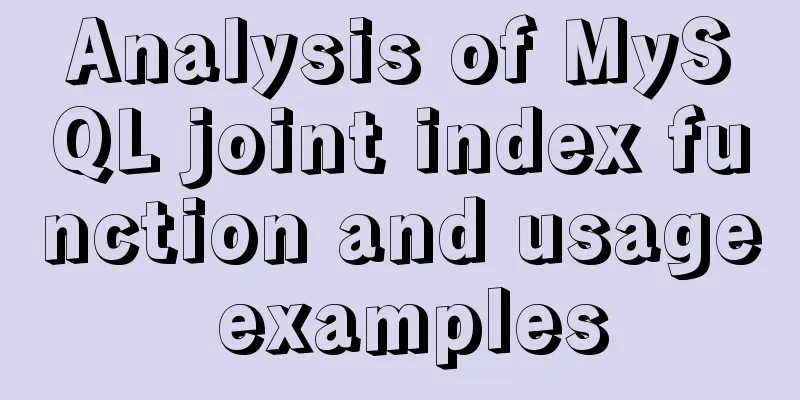 Analysis of MySQL joint index function and usage examples
